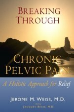 Breaking Through Chronic Pelvic Pain: A Holistic Approach for Relief