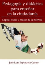 Pedagogía y didáctica para ense?ar en la ciudadanía: Capital social y causas de la pobreza