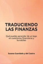 Traduciendo Las Finanzas: Qué puedes aprender de un lego en cuestiones financieras y bursátiles
