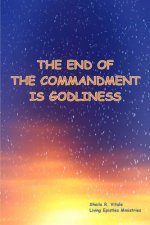 The End Of The Commandment Is Godliness