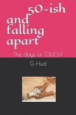 50 and falling apart: Welcome to the world of 'OUCH'