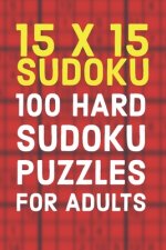 15x15 Sudoku 100 Hard Sudoku Puzzles For Adults: A Compact Travel Friendly Puzzle Book Full of 100 Challenging Mind Blowing Puzzles