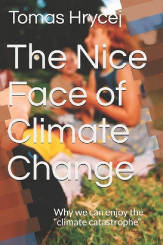The Nice Face of Climate Change: Why we can enjoy the 