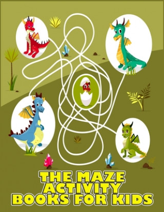 The Maze Activity Books for Kids: Excellent Maze All Ages 6 to 8, 1st Grade, 2nd Grade, Learning Activities, Games, Puzzles, Problem-Solving, and 100+