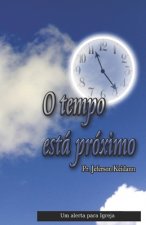 O tempo está próximo