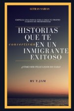 Historias Que Te Convertirán En Un Inmigrante Exitoso: ?cómo Ser Feliz Lejos de Casa?