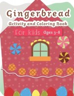 Gingerbread Activity and Coloring Book Ages 3-8: Filled with Fun Activities, Word Searches, Coloring Pages, Dot to dot, Mazes for Preschoolers