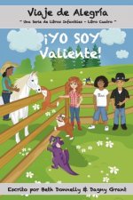 ?YO SOY Valiente!: Viaje de Alegría Una Serie de Libros Infantiles