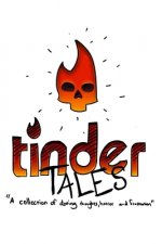 Tinder Tales: A collection of cyber dating thoughts, horror and frustration.