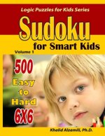 Sudoku for Smart Kids: 500 Easy to Hard: : 6x6 puzzles