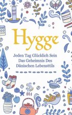 Hygge: Jeden Tag glücklich sein - das Geheimnis des dänischen Lebensttils