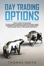 Day trading Options: Crash Course for Beginners to Stock Market Investing. Learn Psychology, Money Management & proven Strategies for Futur