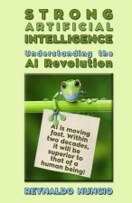 Strong Artificial Intelligence: Understanding the AI Revolution