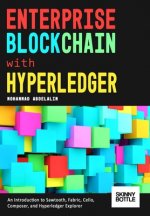 Enterprise Blockchain with Hyperledger: An Introduction to Sawtooth, Fabric, Cello, Composer, and Hyperledger Explorer
