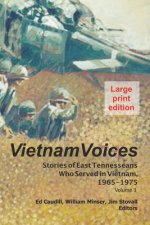 Vietnam Voices (large print edition): Stories of East Tennesseans Who Served in Vietnam, 1965-1975