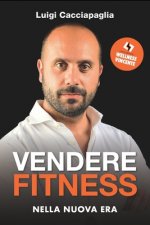 Vendere Fitness nella Nuova Era: con il metodo Wellness Vincente