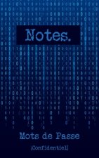 Notes. Mots de passe [Confidentiel]: Un carnet de mots de passe conçu pour protéger toutes vos informations sur internet - 142 pages prédéfinies et cl