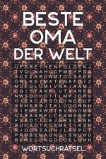 BESTE OMA DER WELT - Wortsuchrätsel: Rätselbuch als Geschenk für die Großmutter - Über 100 Buchstaben Rätsel - Reisegröße ca. DIN A5