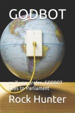 Godbot: or if you prefer, GODBOT goes to Parliament