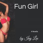 Fun Girl: A Novella