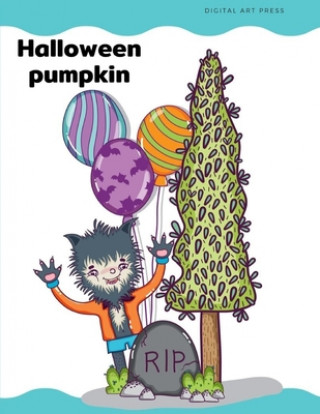 Halloween Pumpkin: Trick Or Treat Coloring Book, The speical Halloween Images for kids, Preschool, Kindergarten, Children, Boys, Girls