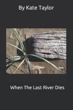 When The Last River Dies