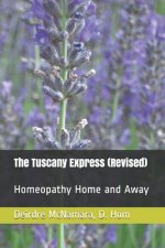 The Tuscany Express (Revised): Homeopathy Home and Away