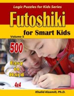 Futoshiki For Smart Kids: 4x4 Puzzles: : 500 Easy to Hard