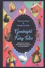 Goodnight Fairy Tales: Bedtime stories to help your children falling asleep, feeling calm, and learning mindfulness