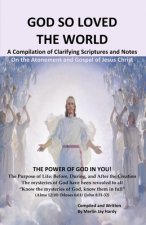 God So Loved the World: A Compilation of Clarifying Scriptures and Notes