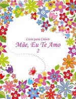 Livro para Colorir Mae, Eu Te Amo 2