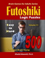 Futoshiki Logic Puzzles: 500 Easy to Hard: : Keep Your Brain Young