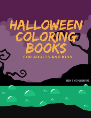 Halloween Colorings for Adults and Kids: Spooky Books Designs Patterns For Relaxation Ghost, Zombies, Skull, Ghost Doll, Mummy