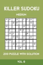 Killer Sudoku Medium 200 Puzzle WIth Solution Vol 8: Advanced Puzzle Sumdoku Book,9x9, 2 puzzles per page