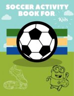 Soccer Activity Book for Kids: Grate Color and Activity Sports Book for all Kids - A Creative Sports Workbook with Illustrated Kids Book