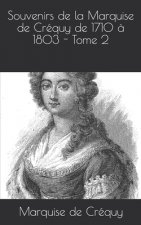 Souvenirs de la Marquise de Créquy de 1710 ? 1803 - Tome 2