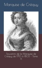 Souvenirs de la Marquise de Créquy de 1710 ? 1803 - Tome 6