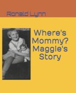 Where's Mommy? Maggie's Story