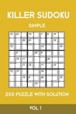 Killer Sudoku Simple 200 Puzzle With Solution Vol 1: Easy, Beginner Puzzle Book,9x9, 2 puzzles per page
