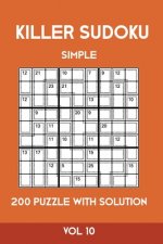 Killer Sudoku Simple 200 Puzzle With Solution Vol 10: Easy, Beginner Puzzle Book,9x9, 2 puzzles per page