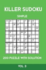 Killer Sudoku Simple 200 Puzzle With Solution Vol 3: Easy, Beginner Puzzle Book,9x9, 2 puzzles per page