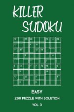 Killer Sudoku Easy 200 Puzzle With Solution Vol 3: Beginner Puzzle Book, simple,9x9, 2 puzzles per page