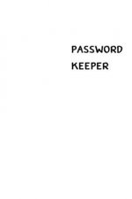 Password Keeper: Size (6 x 9 inches) - 100 Pages - White Cover: Keep your usernames, passwords, social info, web addresses and security