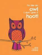 I'm like an owl I don't give a hoot!: Notes, thoughts & doodles