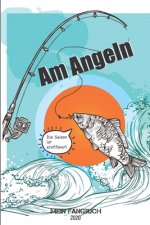 Am Angeln - Mein Fangbuch 2020 - Die Saison ist eröffnet: Die Saison ist eröffnet Motiv: Fangbuch für Fischer und Angler, halte deine Angelerfolge fes