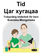 Svenska-Mongoliska Tid/Цаг хугацаа Tv?spr?kig bilderbok för barn