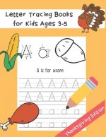 Letter Tracing Books for Kids Ages 3-5: Preschool Practice Handwriting Workbook Thanksgiving Word and Fun Coloring Image ABC Print Handwriting Practic