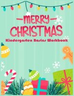 Merry Christmas Kindergarten Basics Workbook: Kindergarten preschool Basics Workbook Fun activities math skills