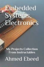 Embedded Systems, Electronics: My Projects Collection From Instructables