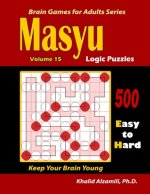 Masyu Logic Puzzles: 500 Easy to Hard: : Keep Your Brain Young